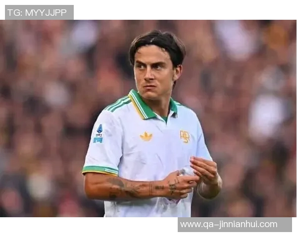 迪巴拉与罗马续约初步接触暂无回阿根廷计划